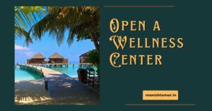 Open a Wellness Center